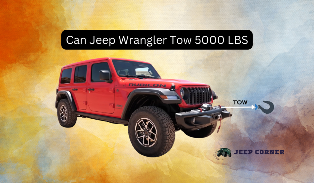 Can Jeep Wrangler Tow 5000 LBS? [Find Out The Truth]