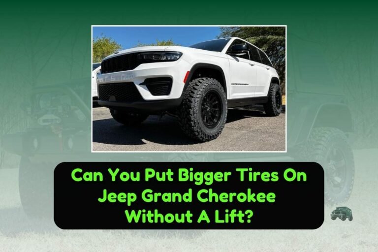 Can You Put Bigger Tires On Jeep Grand Cherokee Without A Lift?