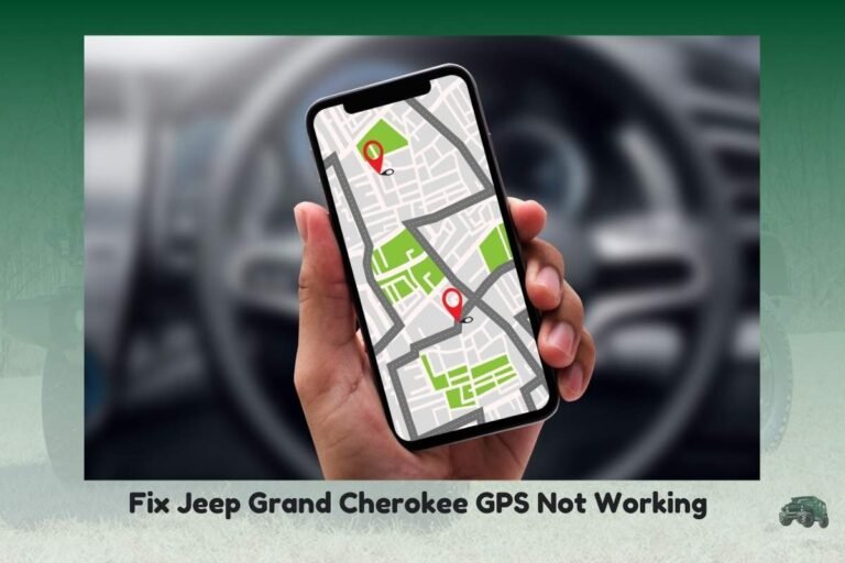 Fix Jeep Grand Cherokee GPS Not Working - Reasons And Fixings 