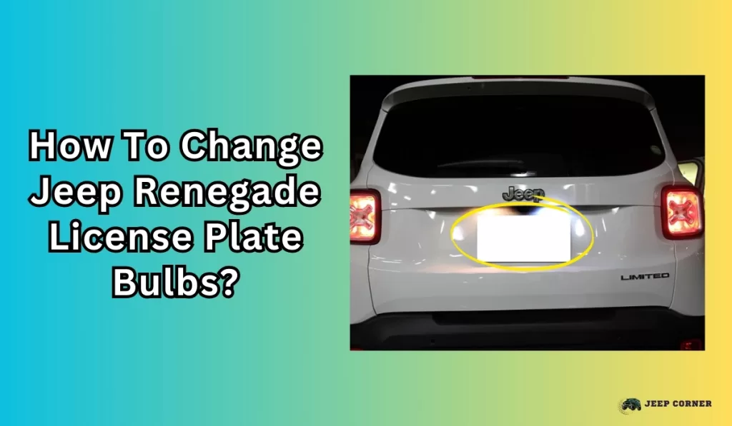 How To Change Jeep Renegade License Plate Bulbs?