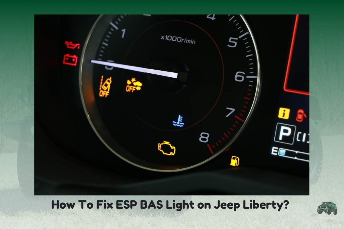 How To Fix ESP BAS Light on Jeep Liberty? [5 Causes & Solutions]