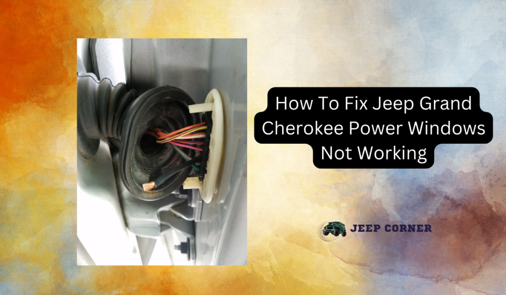 How To Fix Jeep Grand Cherokee Power Windows Not Working