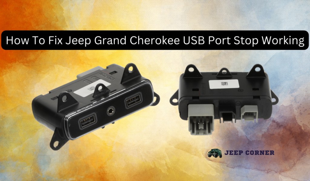 How To Fix Jeep Grand Cherokee USB Port Stop Working?