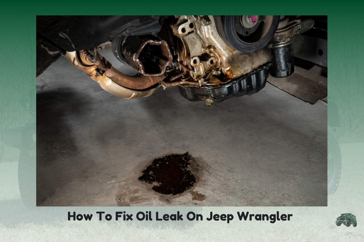 How To Fix Oil Leak On Jeep Wrangler