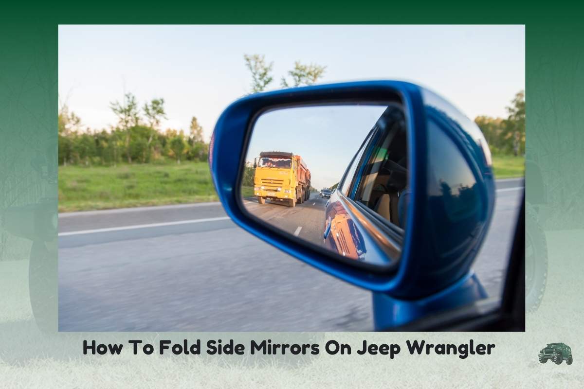 How To Fold Side Mirrors On Jeep Wrangler