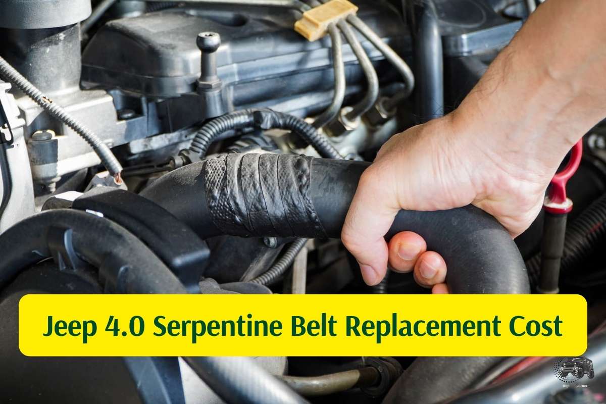 Jeep 4.0 Serpentine Belt Replacement Cost