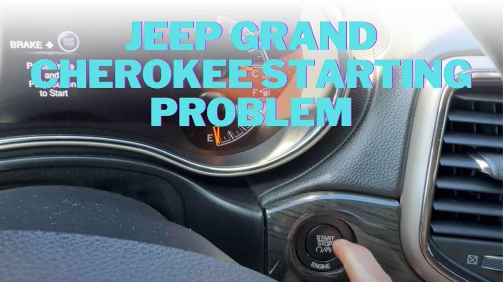 How To Fix Jeep Grand Cherokee Starting Problem? Causes and Solutions