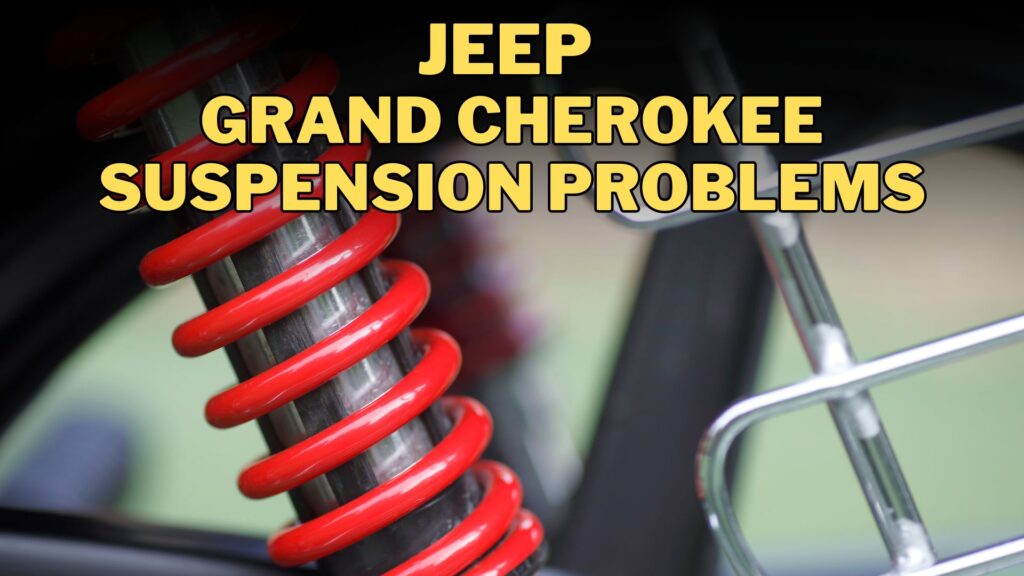 Jeep Grand Cherokee Suspension Problems: Causes And Fixes