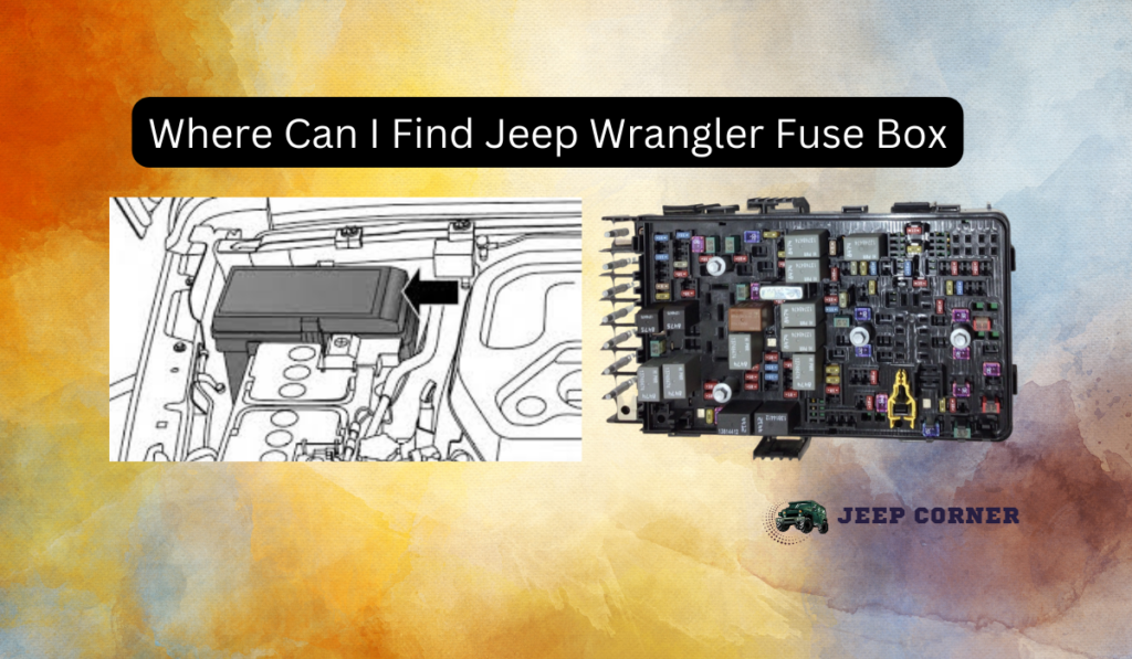 Where Can I Find Jeep Wrangler Fuse Box?- (Here Is The Location)