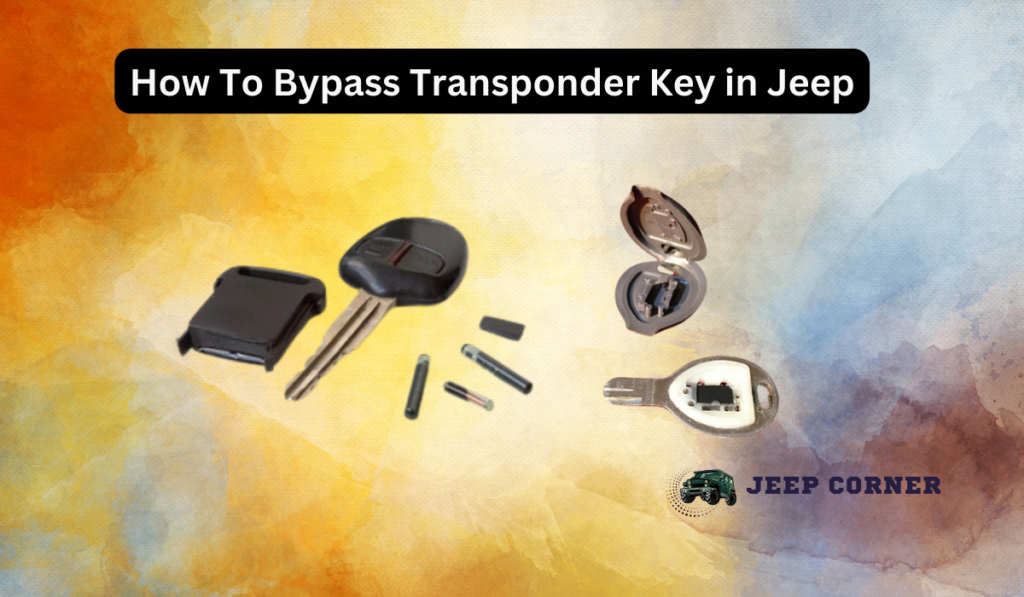 How To Bypass Transponder Key in Jeep? [2 Simple Methods]