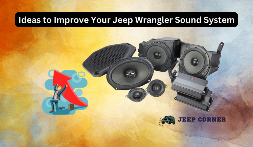 Ideas to Improve Your Jeep Wrangler Sound System