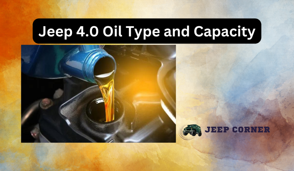 Knowing the Jeep 4.0 Oil Type and Capacity