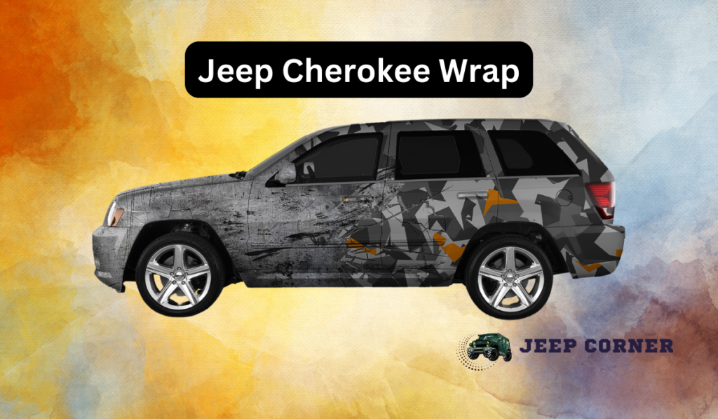 Jeep Cherokee Wrap Ideas – Here’s What You Need To Know!