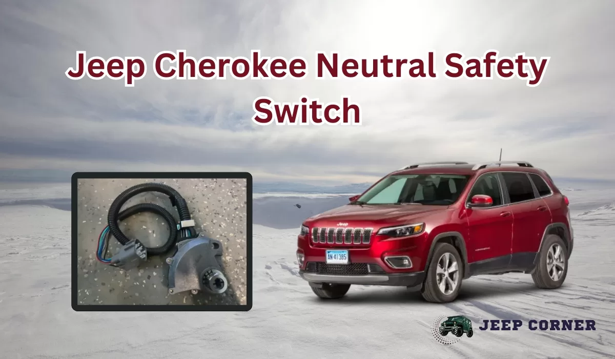 Jeep Cherokee Neutral Safety Switch