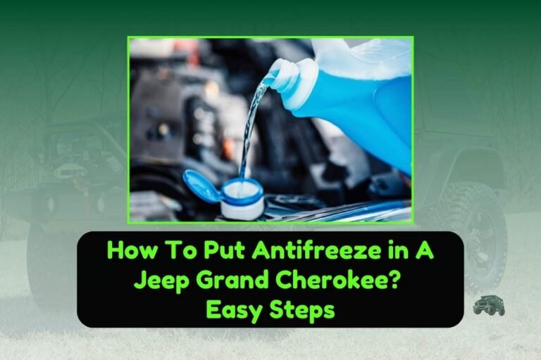 How To Put Antifreeze in A Jeep Grand Cherokee Easy Steps