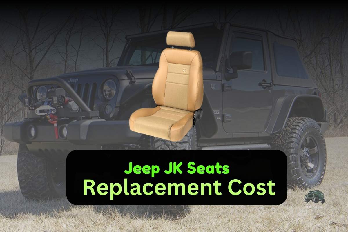 Everything You Need To Know About Jeep JK Seats Replacement Cost