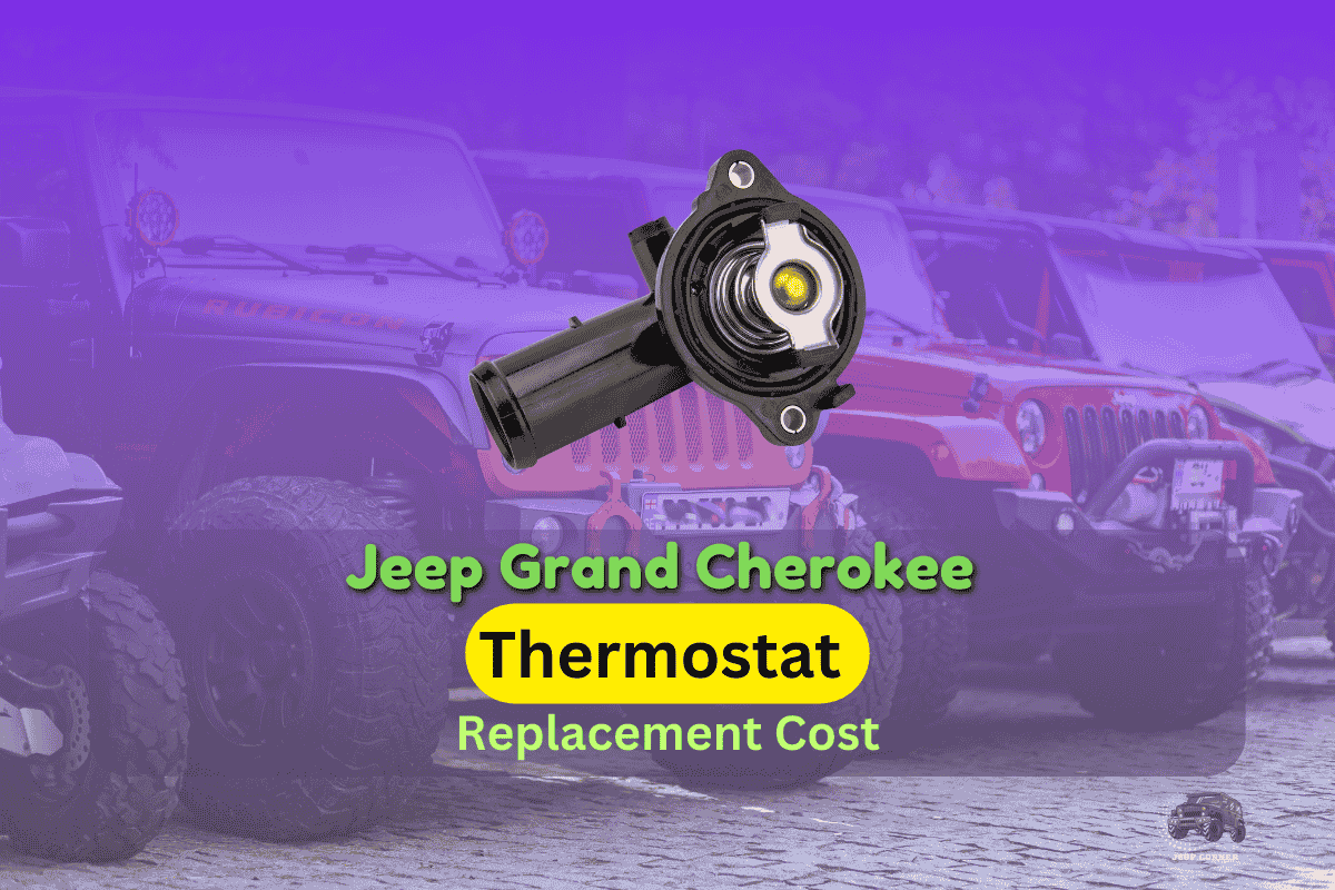 Jeep Grand Cherokee Thermostat Replacement Cost – Everything You Need to Know