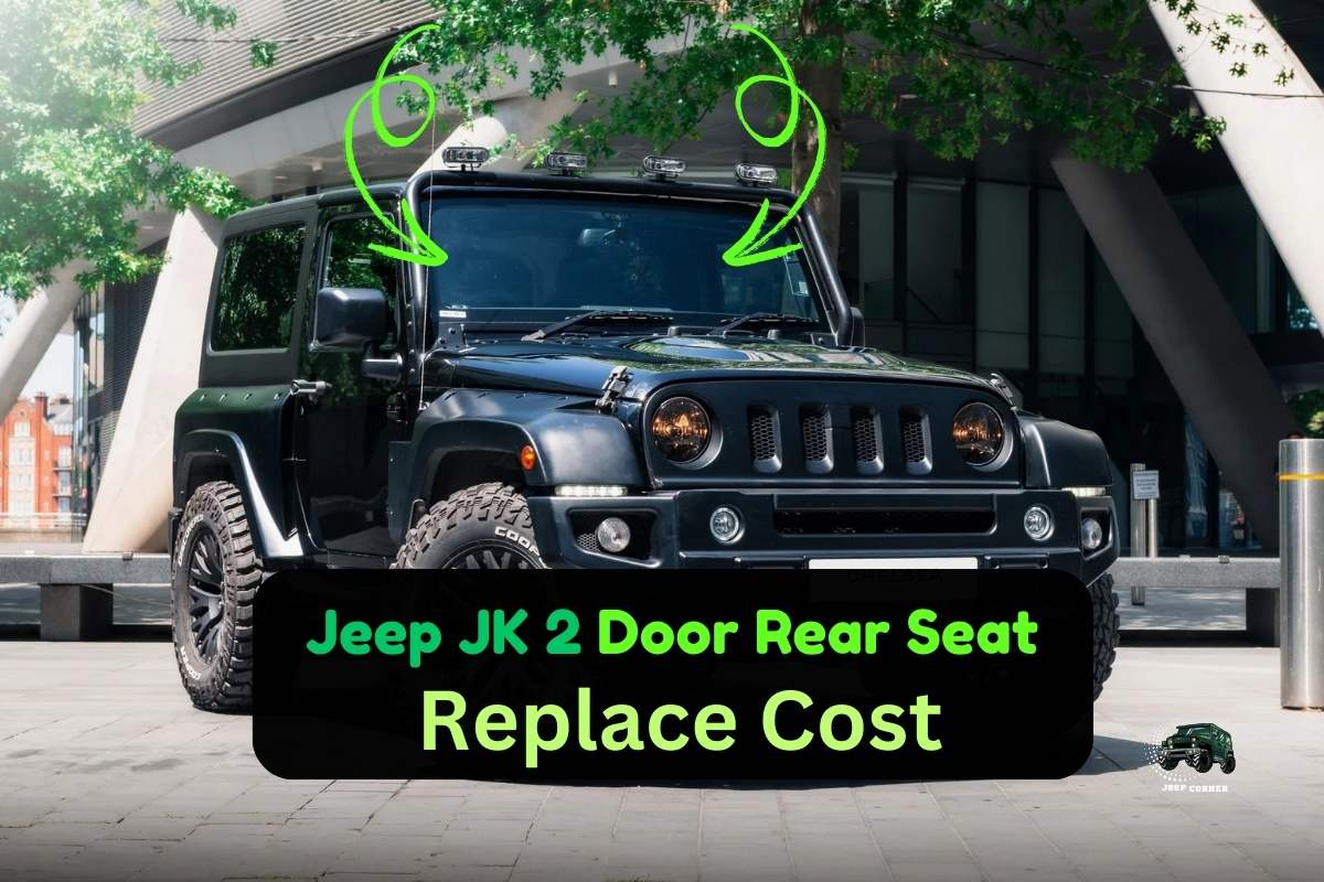 Jeep JK 2 Door Rear Seat Replace Cost