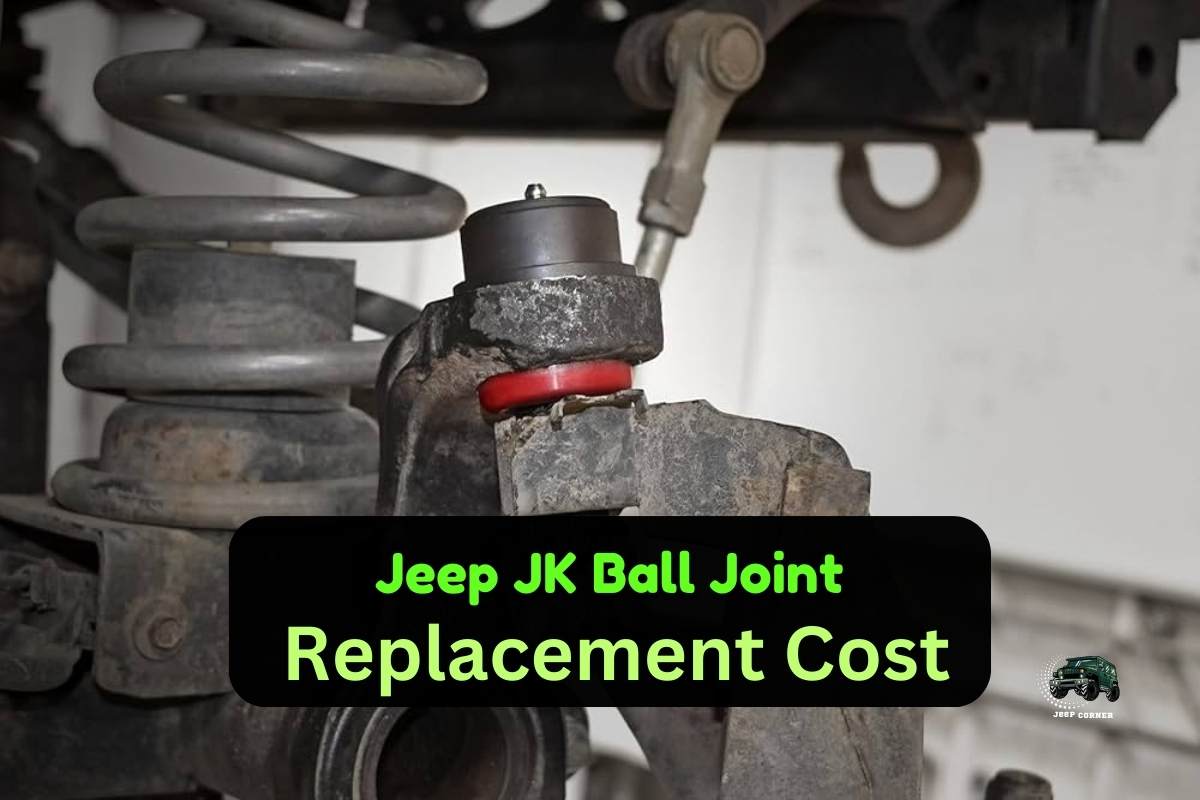 Jeep JK Ball Joint Replacement Cost