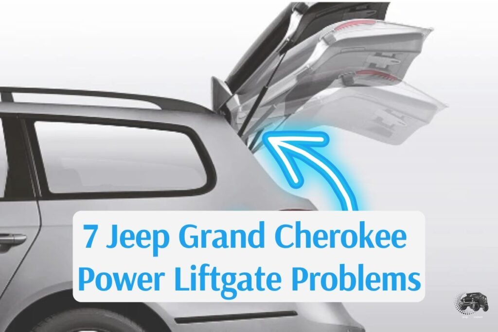 7 Jeep Grand Cherokee Power Liftgate Problems