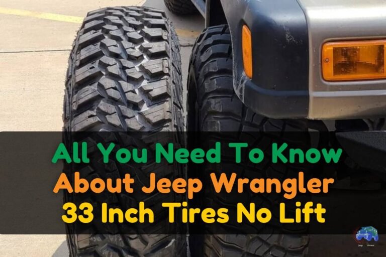 All You Need To Know About Jeep Wrangler 33 Inch Tires No Lift 