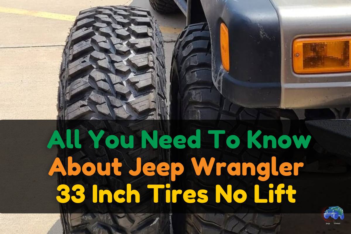 All You Need To Know About Jeep Wrangler 33 Inch Tires No Lift 