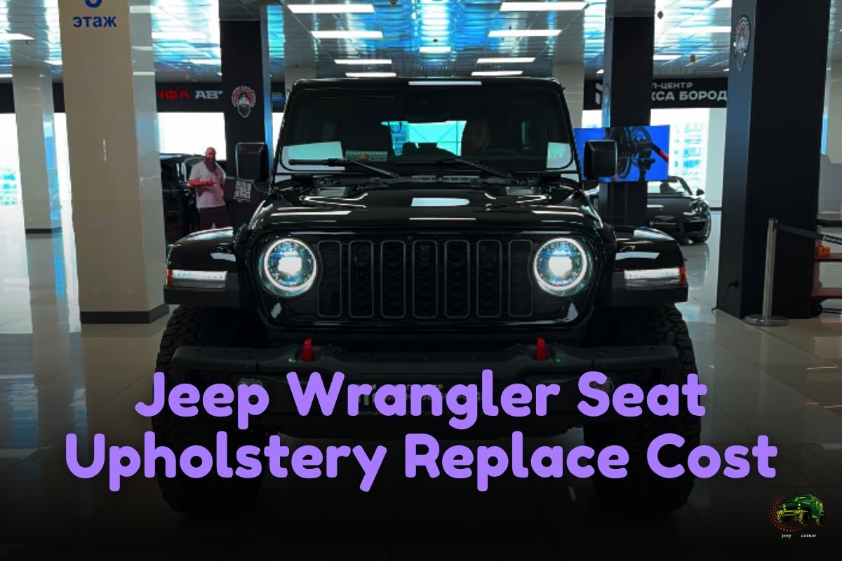Jeep Wrangler Seat Upholstery Replace Cost