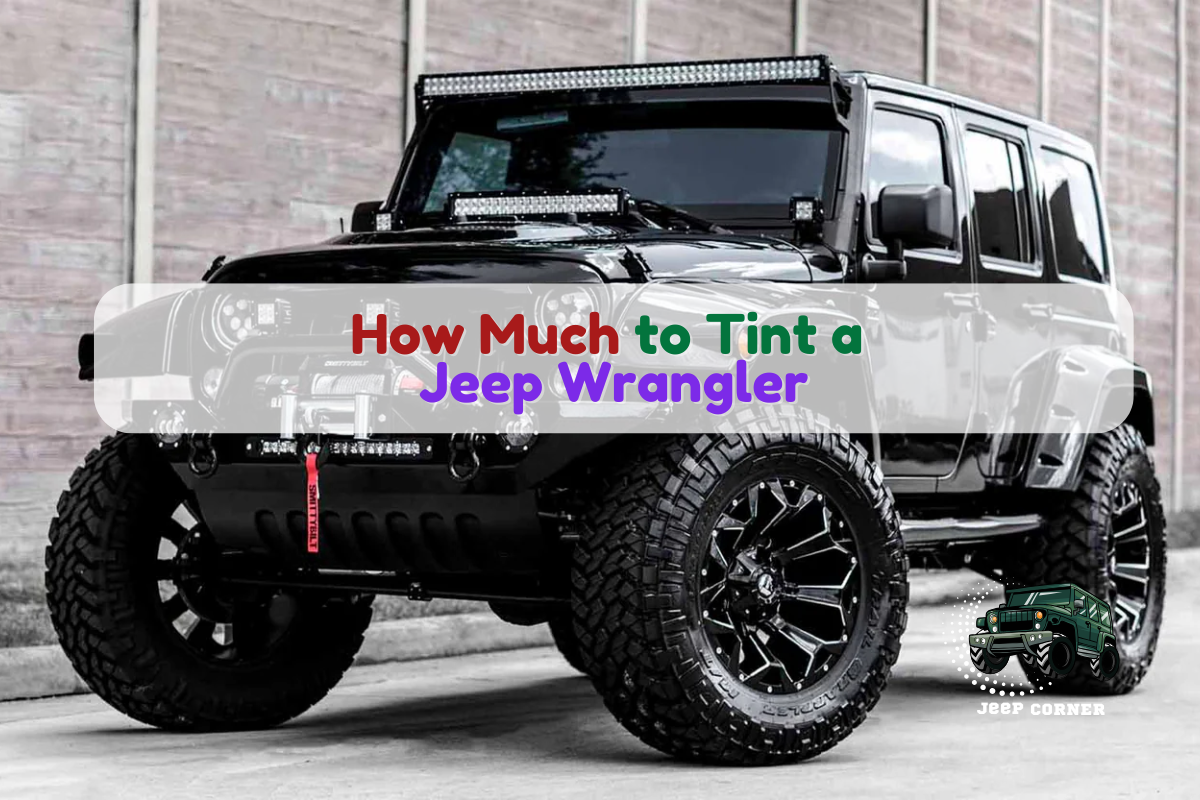 How Much to Tint a Jeep Wrangler