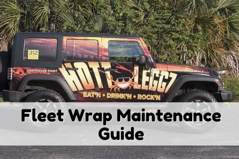 Fleet Wrap Maintenance Guide: Keeping Your Business Vehicles Looking New